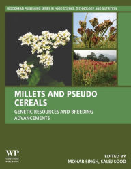 Title: Millets and Pseudo Cereals: Genetic Resources and Breeding Advancements, Author: Mohar Singh PhD