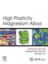 Title: High Plasticity Magnesium Alloys, Author: Fusheng Pan