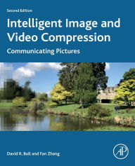 Title: Intelligent Image and Video Compression: Communicating Pictures / Edition 2, Author: David Bull