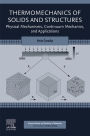 Thermomechanics of Solids and Structures: Physical Mechanisms, Continuum Mechanics, and Applications