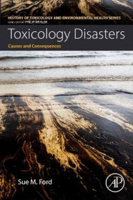 Title: Toxicology Disasters: Causes and Consequences, Author: Sue Ford