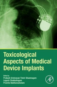 Title: Toxicological Aspects of Medical Device Implants, Author: Prakash Srinivasan Timiri Shanmugam