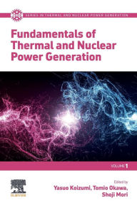 Title: Fundamentals of Thermal and Nuclear Power Generation, Author: Yasuo Koizumi