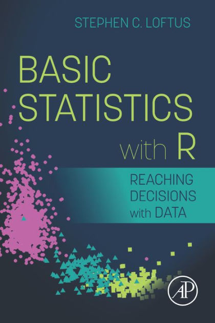 Basic Statistics With R: Reaching Decisions With Data By Stephen C ...