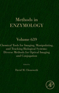 Title: Chemical Tools for Imaging, Manipulating, and Tracking Biological Systems: Diverse Methods for Optical Imaging and Conjugation, Author: David M. Chenoweth
