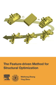 Title: The Feature-Driven Method for Structural Optimization, Author: Weihong Zhang