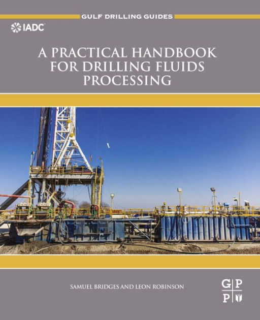 A Practical Handbook for Drilling Fluids Processing by Samuel Bridges, Leon Robinson