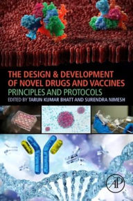Title: The Design and Development of Novel Drugs and Vaccines: Principles and Protocols, Author: Tarun Kumar Bhatt