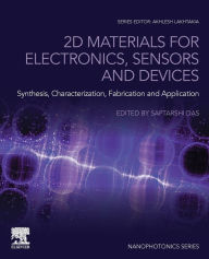 Title: 2D Materials for Electronics, Sensors and Devices: Synthesis, Characterization, Fabrication and Application, Author: Saptarshi Das