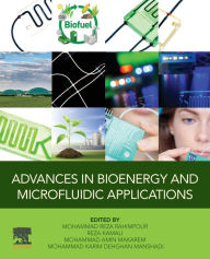 Title: Advances in Bioenergy and Microfluidic Applications, Author: Mohammad Reza Rahimpour