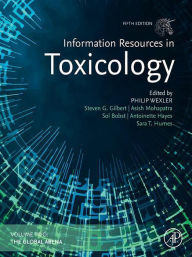 Title: Information Resources in Toxicology, Volume 2: The Global Arena, Author: Steve Gilbert