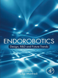 Title: Endorobotics: Design, R&D and Future Trends, Author: Luigi Manfredi