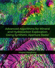 Title: Advanced Algorithms for Mineral and Hydrocarbon Exploration Using Synthetic Aperture Radar, Author: Maged Marghany