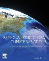 Title: Regionalizing Global Climate Variations: A Study of the Southeastern US Regional Climate, Author: Vasubandhu Misra