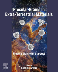 Title: Presolar Grains in Extra-Terrestrial Materials: Probing Stars with Stardust, Author: Sachiko Amari