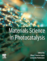 Title: Materials Science in Photocatalysis, Author: Elisa I. Garcia Lopez
