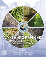 Title: Waste Biorefinery: Value Addition through Resource Utilization, Author: Thallada Bhaskar