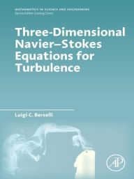 Title: Three-Dimensional Navier-Stokes Equations for Turbulence, Author: Luigi C. Berselli