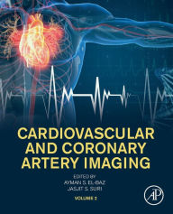 Title: Cardiovascular and Coronary Artery Imaging: Volume 2, Author: Ayman S. El-Baz