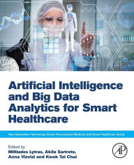 Title: Artificial Intelligence and Big Data Analytics for Smart Healthcare, Author: Miltiadis Lytras
