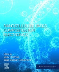 Title: Nanocellulose Based Composites for Electronics, Author: Sabu Thomas