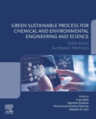 Title: Green Sustainable Process for Chemical and Environmental Engineering and Science: Solid State Synthetic Methods, Author: Rajender Boddula