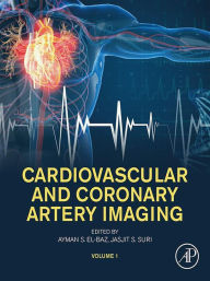 Title: Cardiovascular and Coronary Artery Imaging: Volume 1, Author: Ayman S. El-Baz