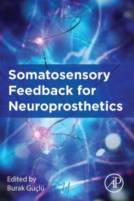 Title: Somatosensory Feedback for Neuroprosthetics, Author: Burak Guclu