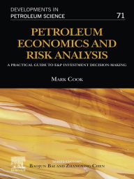 Title: Petroleum Economics and Risk Analysis: A Practical Guide to E&P Investment Decision-Making, Author: Mark Cook