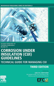 Title: Corrosion Under Insulation (CUI) Guidelines: Technical Guide for Managing CUI / Edition 3, Author: Gino De Landtsheer