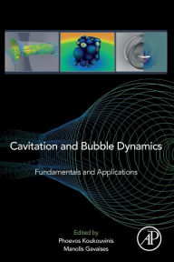 Title: Cavitation and Bubble Dynamics: Fundamentals and Applications, Author: Phoevos Koukouvinis