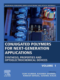 Title: Conjugated Polymers for Next-Generation Applications, Volume 1: Synthesis, Properties and Optoelectrochemical Devices, Author: Vijay Kumar