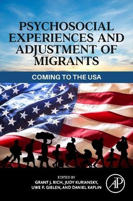 Psychosocial Experiences and Adjustment of Migrants: Coming to the USA