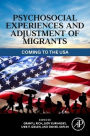 Psychosocial Experiences and Adjustment of Migrants: Coming to the USA