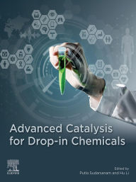 Title: Advanced Catalysis for Drop-in Chemicals, Author: Putla Sudarsanam