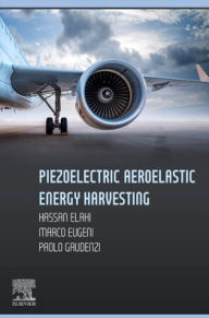 Title: Piezoelectric Aeroelastic Energy Harvesting, Author: Hassan Elahi