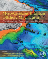 Title: Meso-Cenozoic Brazilian Offshore Magmatism: Geochemistry, Petrology, and Tectonics, Author: Anderson Costa Dos Santos
