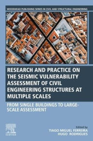 Title: Seismic Vulnerability Assessment of Civil Engineering Structures at Multiple Scales: From Single Buildings to Large-Scale Assessment, Author: Tiago Miguel Ferreira