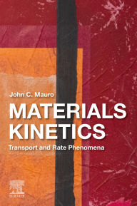 Title: Materials Kinetics: Transport and Rate Phenomena, Author: John C. Mauro