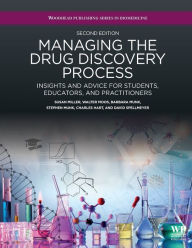 Title: Managing the Drug Discovery Process: Insights and advice for students, educators, and practitioners, Author: Susan Miller