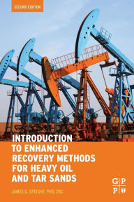 Title: Introduction to Enhanced Recovery Methods for Heavy Oil and Tar Sands / Edition 2, Author: James G. Speight