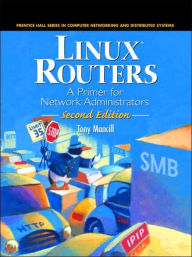 Linux Routers: A Primer for Network Administrators / Edition 2