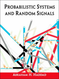 Title: Probabilistic Systems and Random Signals / Edition 1, Author: Abraham H Haddad