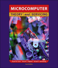 Title: Microcomputer Theory and Servicing / Edition 4, Author: Stuart M. Asser PE