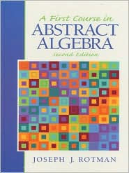 Title: A First Course in Abstract Algebra / Edition 2, Author: Joseph J. Rotman
