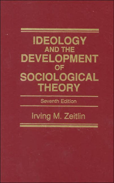 Ideology and the Development of Sociological Theory / Edition 7