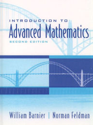 Title: Introduction to Advanced Mathematics / Edition 2, Author: William Barnier