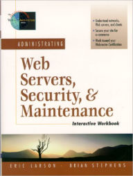 Administrating Web Servers, Security, & Maintenance (The Foundations of Web Site Architecture Series) / Edition 1