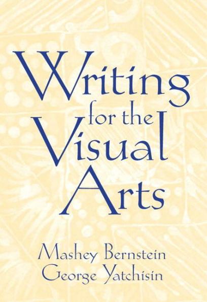 Writing for the Visual Arts / Edition 1