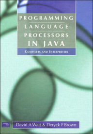 Programming Language Processors in Java: Compilers and Interpreters / Edition 1